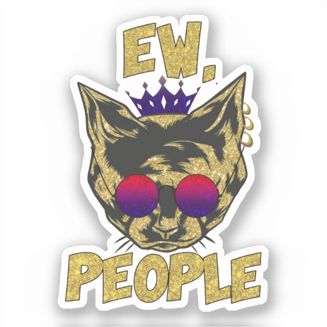 Sticker Sassy Royal Chat - "Ew. Personnes" Drôle Amoureux  (Recto)