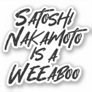 STICKER SATOSHI NAKAMOTO EST UN WEEBOO