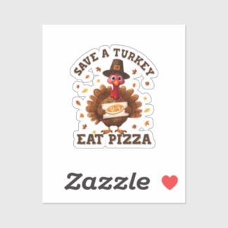 Sticker Save a Turkey Eat Pizza – Funny Thanksgiving Pizza