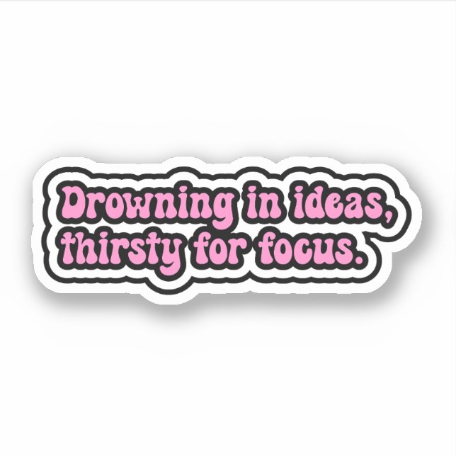 Sticker Se noyant dans les idées, assoiffé de concentratio (Devant)