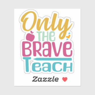 Sticker Seuls Les Braves Enseignent