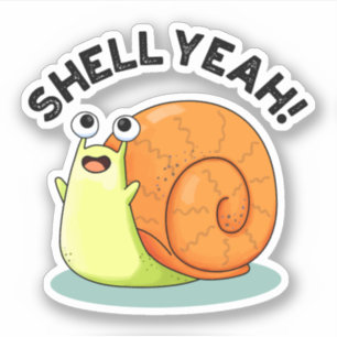 Sticker Shell Yeah Funny Snail Pun