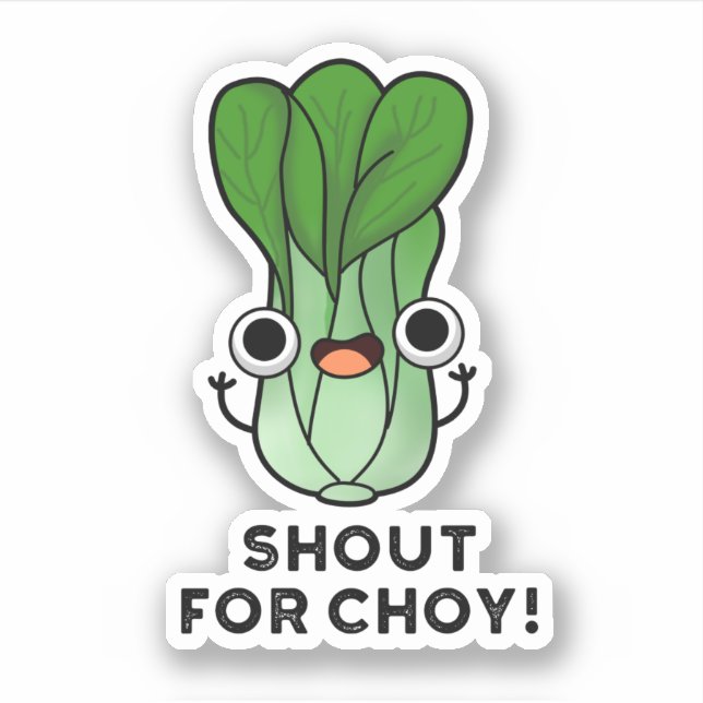 Sticker Shout For Choy Funny Veggie Bok Choy Pun (Devant)