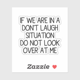 Sticker Si nous sommes dans une situation de ne pas rire,