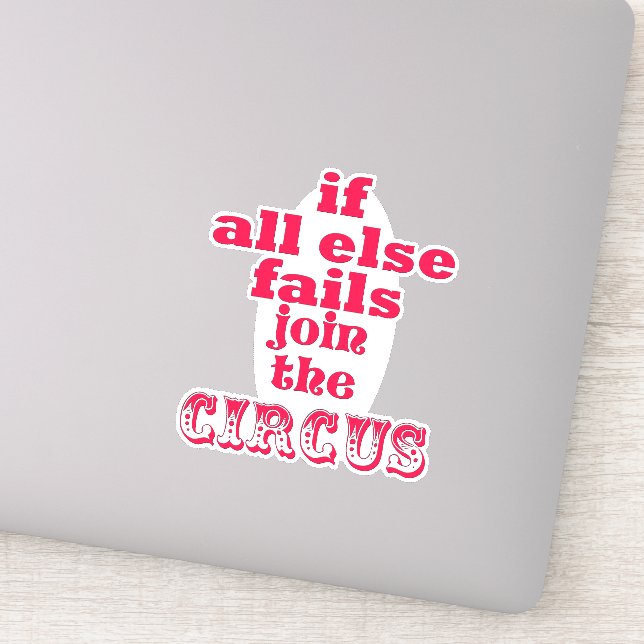 Sticker Si tout le reste échoue, rejoignez le cirque - Drô (Détail)