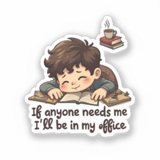 Sticker "Si vous avez besoin de moi, je serai dans mon bur