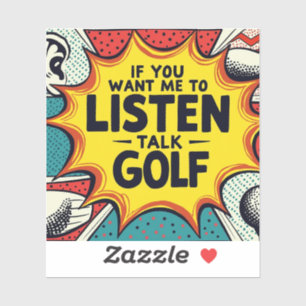 Sticker Si Vous Voulez Que J'Écoute Talk Golf Don