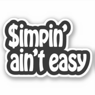 Sticker Simpin' Ain't Easy