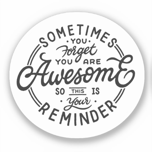Sticker Sometimes You Forget You're Awesome (Recto)
