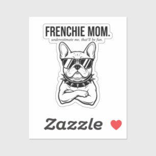 Sticker Sous-estimez-moi Frenchie Maman Gras Cadeau de mam