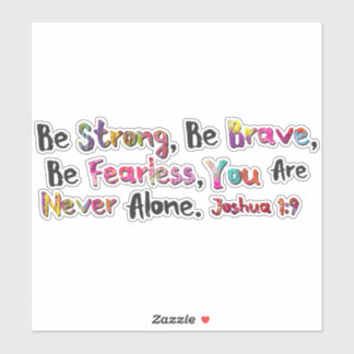 Sticker Soyez Fort, Soyez Courageux