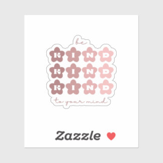 Sticker Soyez gentil avec votre esprit | Fleurs rétro Rosa