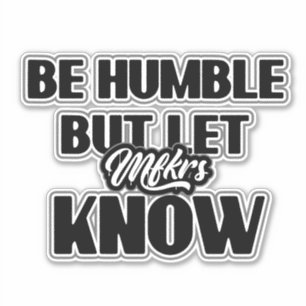 Sticker Soyez humble, mais laissez Mfkrs connaître Decal S