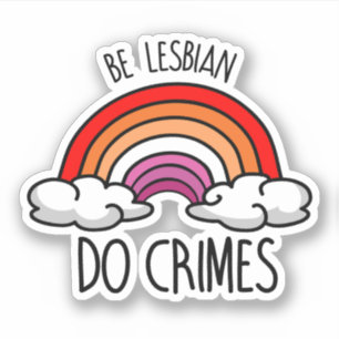 Sticker Soyez lesbienne faites des crimes