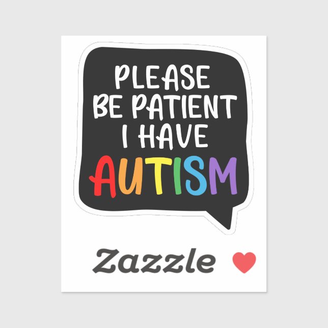 Sticker Soyez Patients, J'Ai L'Autisme" Citation Bubble St (Feuille)