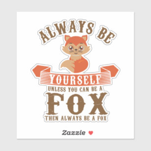Sticker Soyez Toujours Vous-Même À Moins Que Vous Ne Puiss