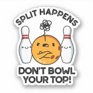 Sticker Split Happens Ne pas Bowl Votre Pun Top Bowling
