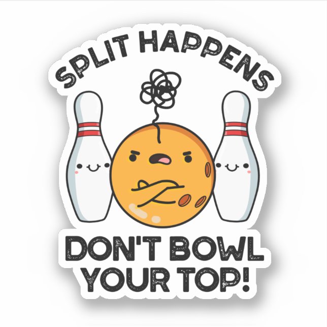 Sticker Split Happens Ne pas Bowl Votre Pun Top Bowling (Devant)