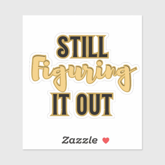 Sticker Still Figuring It Out – Funny Motivational (Feuille)