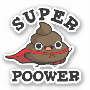 Sticker Super Power Funny Super Hero Poop Pun