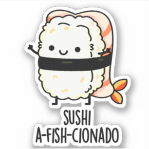 Sticker Sushi A-fish-Cionado Amusant Nourriture Poisson Pu