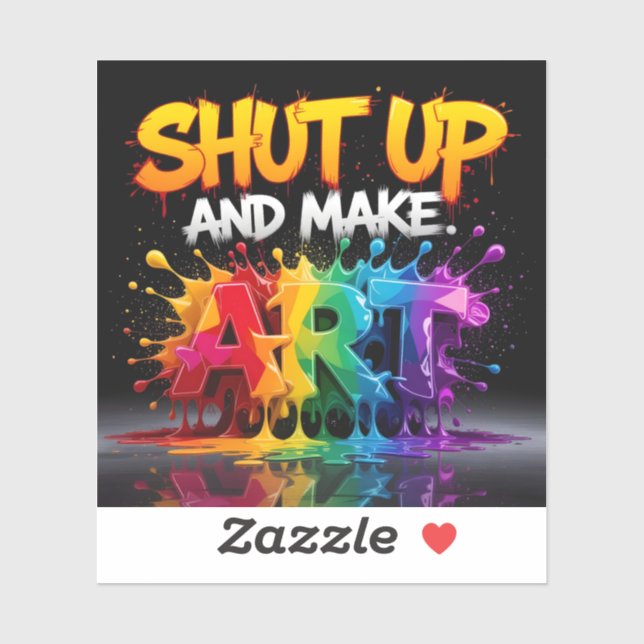 Sticker Tais-toi et fais de l'art (Feuille)