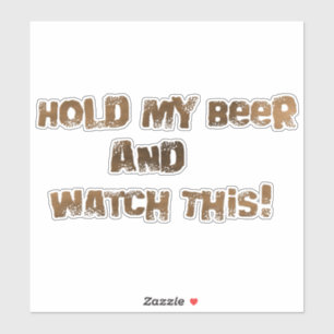 Sticker Tiens Ma Bière Regarde Cette Boue