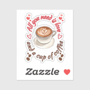 Sticker Tout ce qu'il vous faut, c'est l'amour et une tass