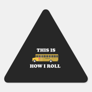 Sticker Triangulaire C'Est Comme Ça Que Je Roule Funny Pilote De Bus D'