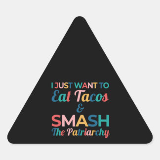 Sticker Triangulaire Drôle Feministe Taco Lover Mange Tacos & Smash