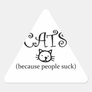 Sticker Triangulaire Les chats, parce que les gens sucent