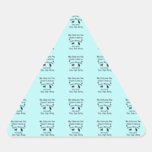 Sticker Triangulaire Mes chats sont la raison pour laquelle je me réve