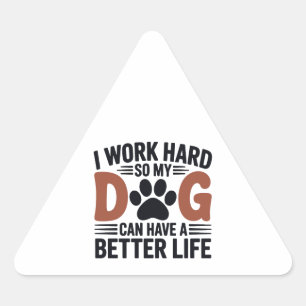 Sticker Triangulaire Travailler dur pour que mon chien vive mieux - amu