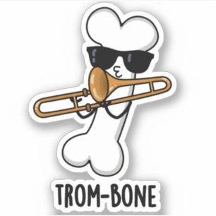 Sticker Trom-bone Funny Music Trombone Pun