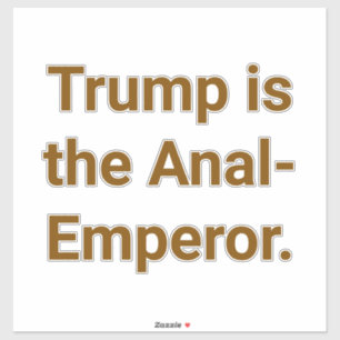Sticker Trump est l'Anal-Emperor Hankamer Artjunkhaus Yum