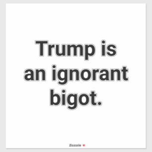 Sticker Trump est un bigot ignorant Hankamer Artjunkhaus 
