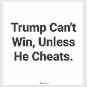 Sticker Trump Ne Peut Gagner À Moins De Tricher Hankamer A