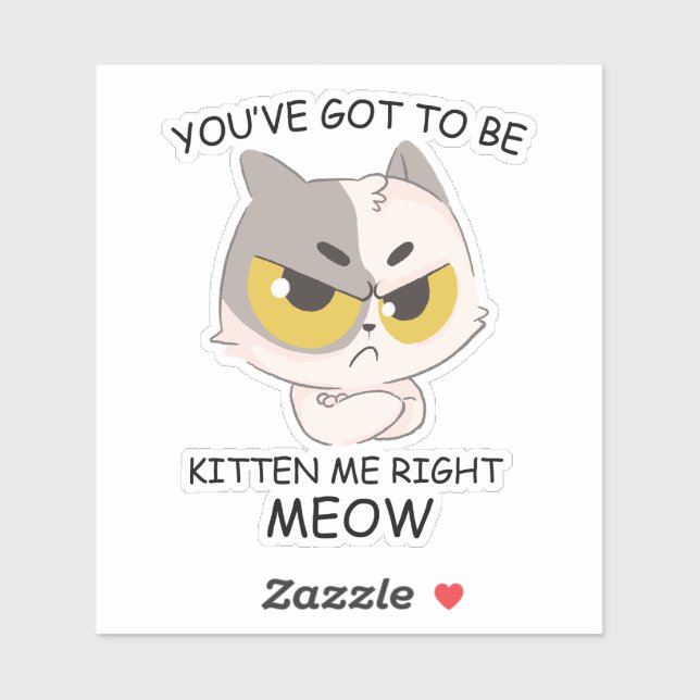 Sticker Tu Dois Être Kitten Me, Juste Meow. (Feuille)