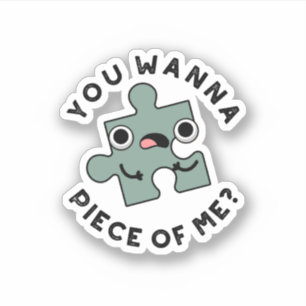 Sticker Tu Veux Une Pièce De Moi Drôle Jigsaw Pun