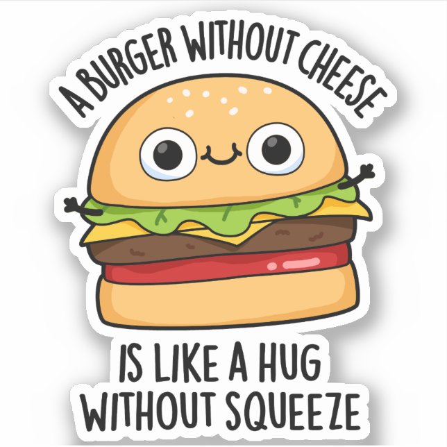 Sticker Un Burger Sans Fromage Comme Un Hug Sans Squeeze (Devant)