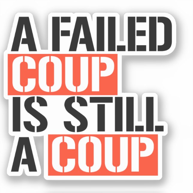 Sticker Un coup d'État manqué est toujours un coup d'État (Recto)