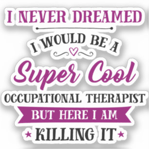 Sticker Un ergothérapeute rêve de travail le tuer