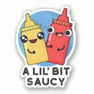 Sticker Un Pun De Sauce Amusant Lil Bit Saucy
