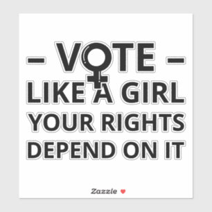 Sticker Votez comme une fille Vos droits en dépendent I