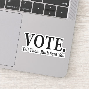 Sticker VOTEZ, Dites-Leur Que Ruth Vous A Envoyé, Ruth Bad