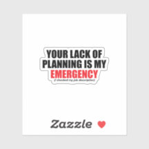Votre Manque de Planification Est Mon Urgence