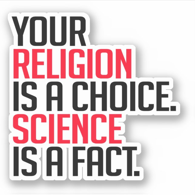Sticker Votre religion est un choix et la science est un f (Devant)
