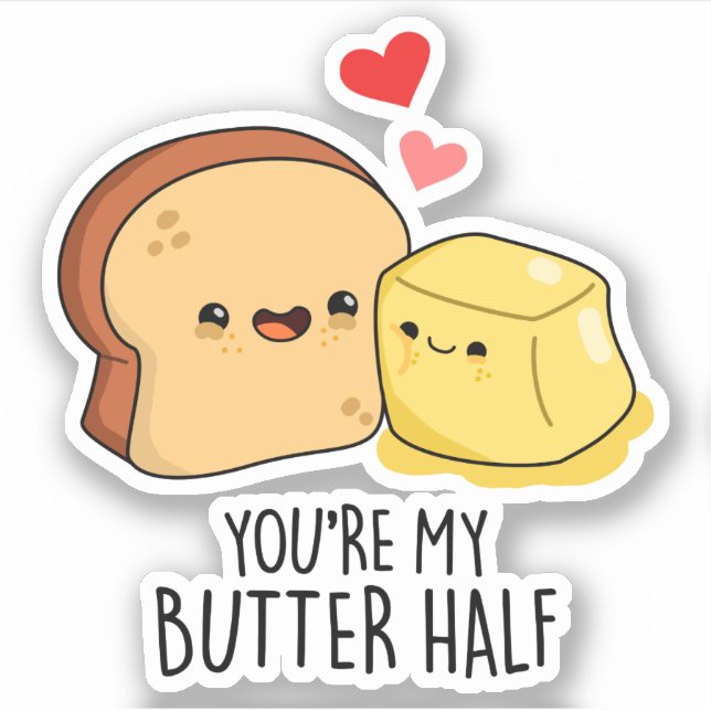 Sticker Vous êtes Mon Beurre Moitié Drôle Beurre Pun Toast (Devant)