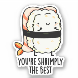 Sticker Vous êtes Shrimply Le meilleur jeu de sushi amusan