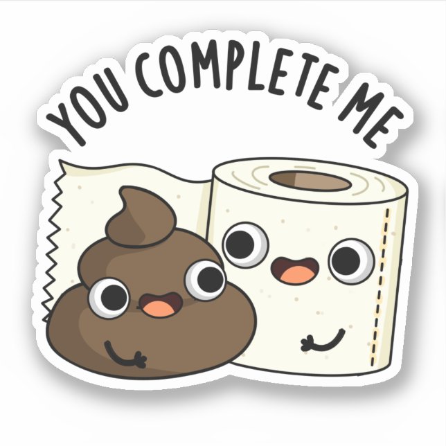 Sticker Vous Me Complétez Drôle Toilette Papier Pun Poop (Devant)